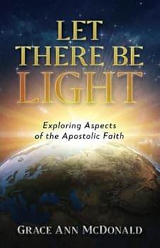 Let There Be Light: Exploring Aspects of the Apostolic Faith