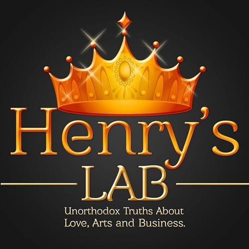 『Henry's LAB Podcast - Learning From Personal Transformations Through Love , Arts, And Business Gro』のカバーアート