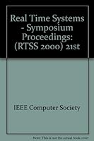 Real-Time Systems Symposium (Rtss 2000): 21st IEEE Symposium 0769509002 Book Cover