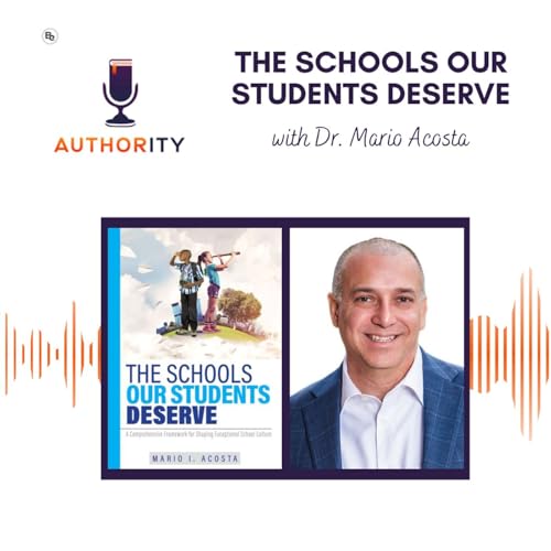 The Schools Our Students Deserve with Mario Acosta
