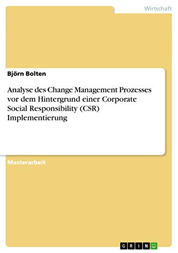 Analyse des Change Management Prozesses vor dem Hintergrund einer Corporate Social Responsibility (CSR)...