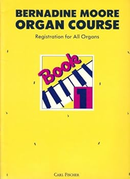 Bernadine Moore Organ Course: Registration for All Organs (Book 1)