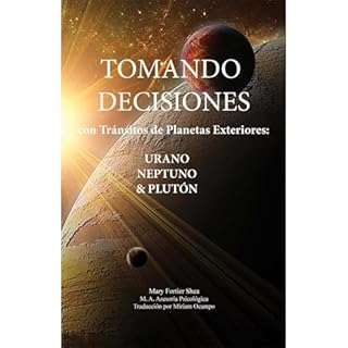 Tomando Decisiones con Tr&aacute;nsitos de Planetas Exteriores: Urano Neptuno & Plut&oacute;n Audiolibro Por Mary Shea ar