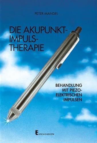 Die Akupunkt-Impuls-Therapie: Behandlung mit piezo-elektrischen Impulsen