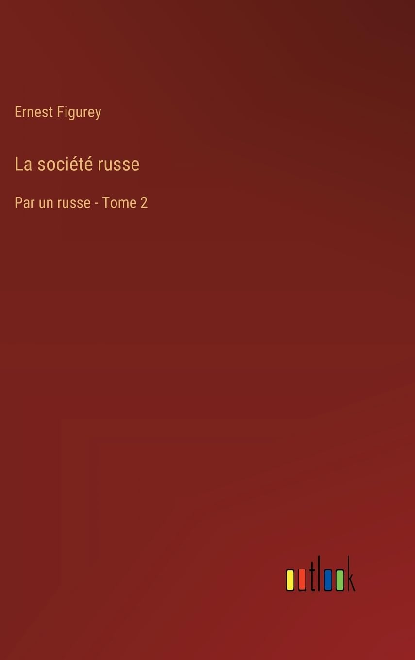 La société russe: Par un russe - Tome 2