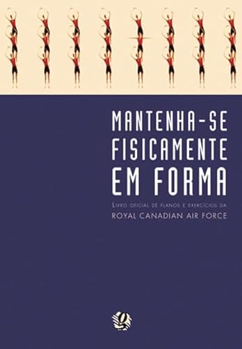 Mantenha-se fisicamente em forma: livro oficial de planos e exercicios da rcaf