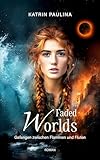 Faded Worlds: Gefangen zwischen Flammen und Fluten (German Edition)
