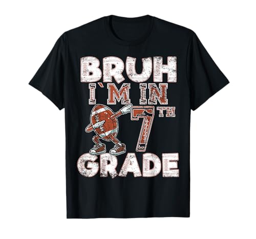 Bruh I'm In Seventh Grade Back to School 7th Grade Football T-Shirt