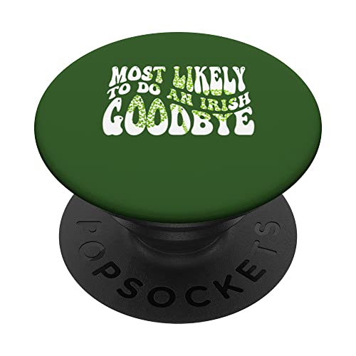 Most Likely To Do An Irish Goodbye Funny St Patricks Day PopSockets Swappable PopGrip, Black
