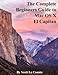 Produktbild The Complete Beginners Guide to Mac OS X El Capitan : (For Macbook, Macbook Air, Macbook Pro, iMac, Mac Pro, and Mac Mini)(Paperback) - 2015 Edition