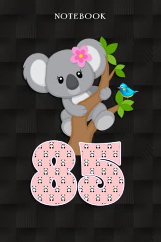 Koala Bear 85th Birthday Girl 85 Year Old Birthday Koalas Bday: Funny 85 Year Old Gifts Happy 85th Birthday Gift Ideas / Journal / Notebook / Diary / Greeting Card Alternative for Women & Men