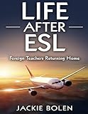 Life After ESL: Foreign Teachers Returning Home (Expat Living)