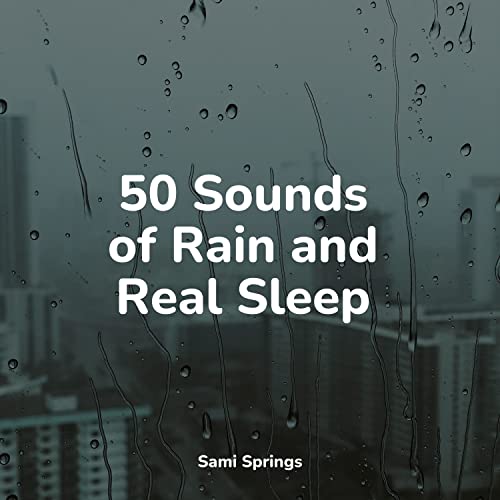 50 Sounds of Rain and Real Sleep by The Rainforest Collective, Sleep ...