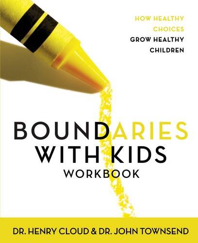 Boundaries With Kids Workbook: How Healthy Choices Grow Healthy Children