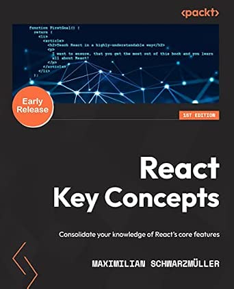 React Key Concepts: Consolidate your knowledge of React's core features React Key Concepts: Consolidate your knowledge of React's core features book cover