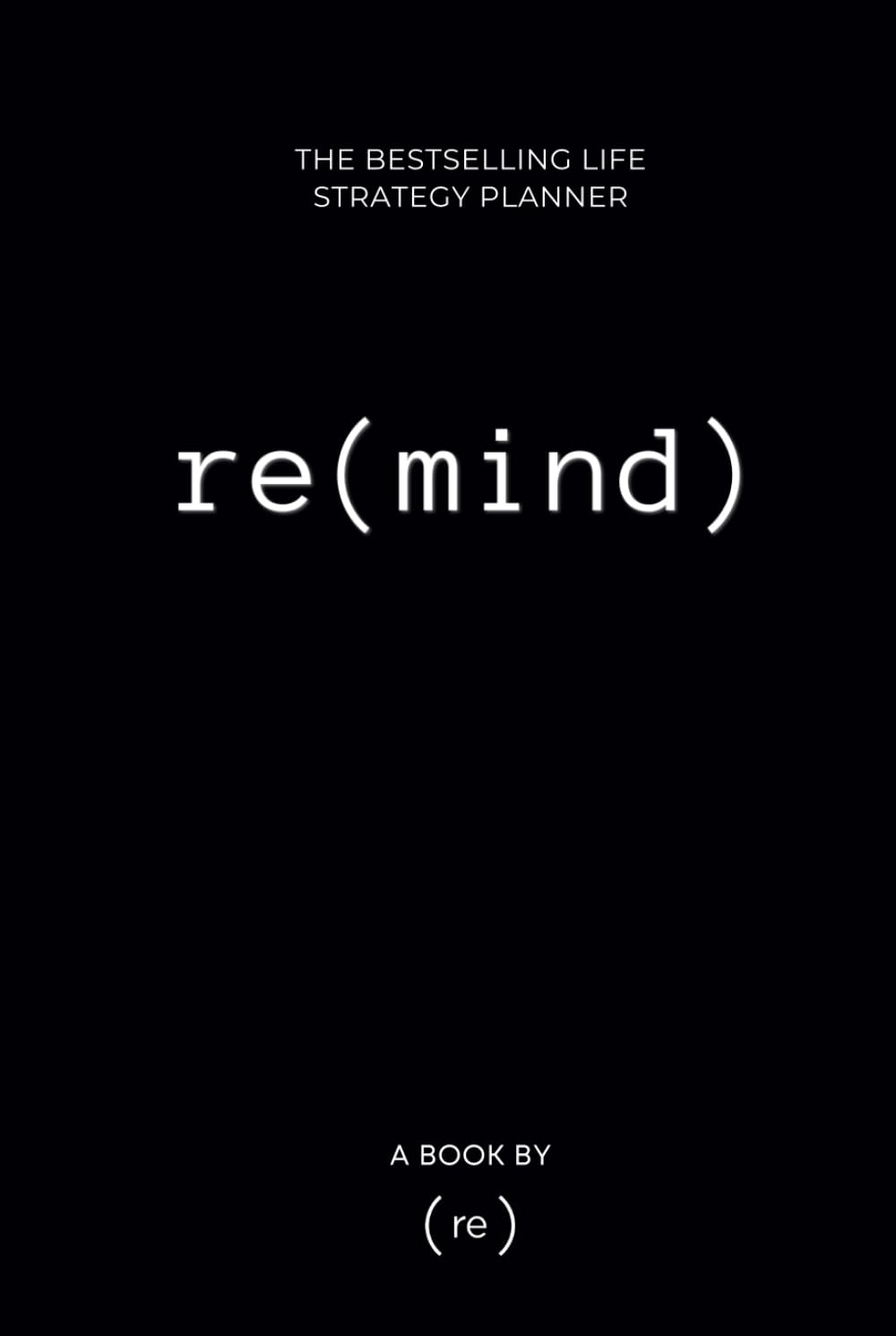 re(mind): The Ultimate Life Strategy Planner