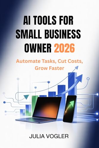 AI Tools for Small Business Owners 2026: Automate Tasks, Cut Costs, Grow Faster