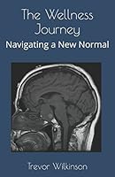 The Wellness Journey: Navigating a New Normal 1520521693 Book Cover