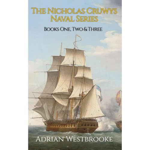 The Nicholas Cruwys Naval Series: Books One, Two & Three