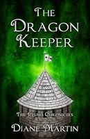 The Dragon Keeper: A Middle-Grade Fantasy Adventure (The Illusia Chronicles) 1957854022 Book Cover