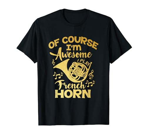 Impresionante I Play the French Horn Funny Gift idea para hombres y mujeres Camiseta