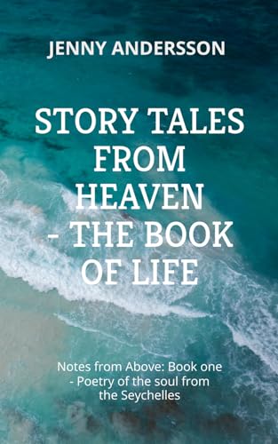 Story Tales From Heaven: Notes From Above: Book One – Poetry Of The Soul From The Seychelles