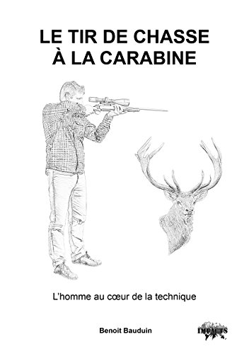 Le tir de chasse à la carabine. L'homme au coeur de la technique