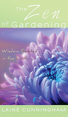 The Zen of Gardening: Wisdom Rooted in the Earth: 1