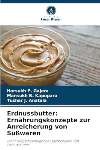 Erdnussbutter: Ernährungskonzepte zur Anreicherung von Süßwaren: Ernährungsphysiologische Eigenschaften von Erdnussbutter