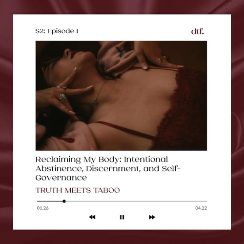 Reclaiming My Body: Intentional Abstinence, Discernment, and Self-Governance