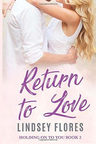 Independently published Return to Love: Holding On To You (Book 2)