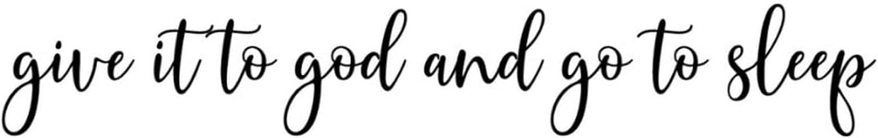 Funny Sticker Art Give It to God and Go to Sleep Wall Decal Vinyl Sticker Home Wall Art Decor Removable Wall Stickers Quote Decal for Living Room Bedroom 28"