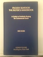 Frozen Seafood, the Buyer's Handbook: A Guide to Profitable Buying for Commercial Users 0943738008 Book Cover
