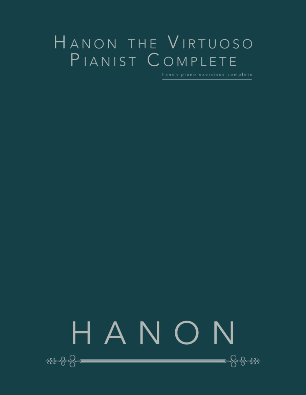 Hanon the Virtuoso Pianist Complete: Hanon Piano Exercises Complete