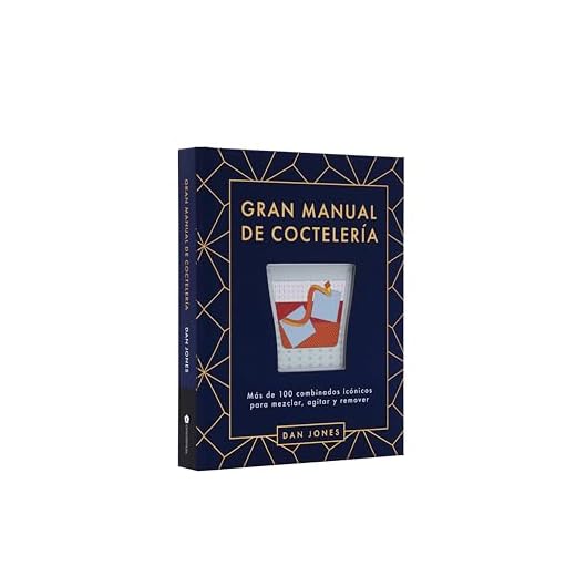 Gran manual de coctelería: Más de 100 combinados icónicos para mezclar, agitar y remove (BEBIDAS)