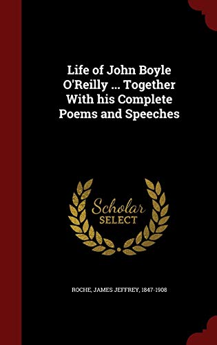 Life of John Boyle O'Reilly ... Together With h... 1298551056 Book Cover