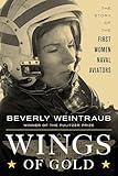 Wings of Gold: The Story of the First Women Naval Aviators (English Edition)
