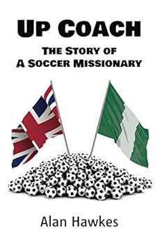 Up Coach: The Story of A Soccer Missionary