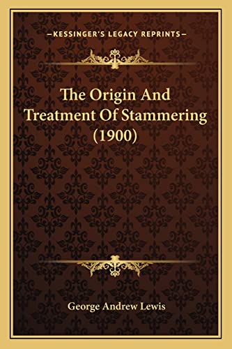 The Origin And Treatment Of Stammering (1900)