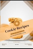 Cookie Recipes: Savor the Low-Carb Life, Keto Recipes for Every Craving B0F5VBTJK8 Book Cover