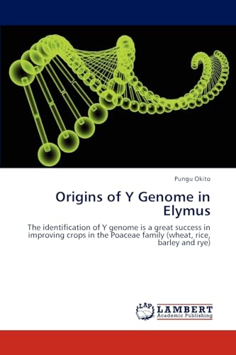 Origins of Y Genome in Elymus: The identification of Y genome is a great success in improving crops in the Poaceae family (wheat, rice, barley and rye)