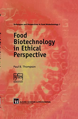 Food Biotechnology in Ethical Perspective (Techniques and Perspectives in Food Biotechnology)