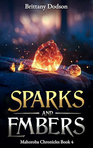 Sparks and Embers (Mahoroba Chronicles Book 4)