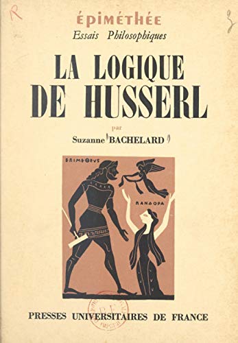 Amazon Com La Logique De Husserl Etude Sur Logique Formelle Et Logique Transcendantale French Edition Ebook Bachelard Suzanne Kindle Store