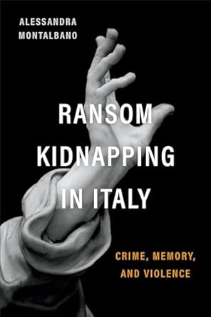 Buy Ransom Kidnapping in Italy Crime, Memory, and Violence (Toronto