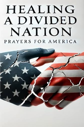 Healing a Divided Nation: Prayers for America
