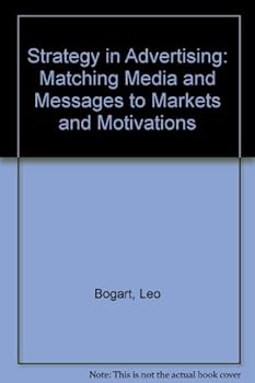 Paperback Strategy in Advertising: Matching Media and Messages to Markets and Motivations Book