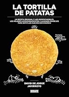 La tortilla de patatas: La receta original y las imprescindibles, los mejores acompañamientos y algunos consejos para batir los huevos con energía 8499926487 Book Cover