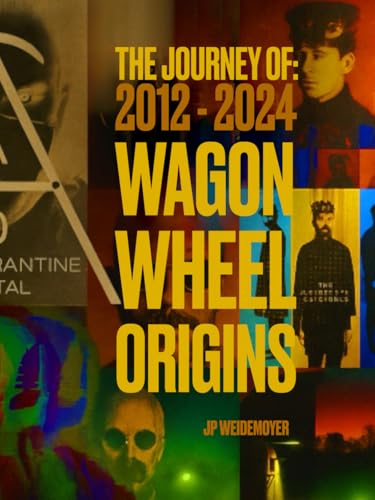 The Journey Of: 2012 - 2024 Wagon Wheel Origins