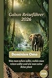 Gabun Reiseführer 2026: Was man sehen sollte, wohin man reisen sollte und wie man...